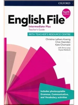 Книга для вчителя English File Fourth Edition Intermediate Plus Teacher's Guide with Teacher's Resource Centre