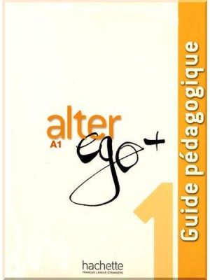 Книга для вчителя Alter Ego+ 1 Guide Pédagogique