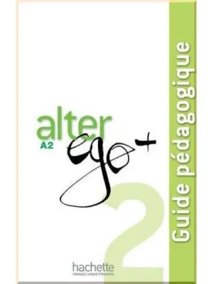 Книга для вчителя Alter Ego+ 2 Guide Pédagogique