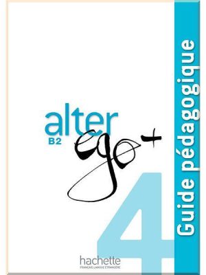 Книга для вчителя Alter Ego+ 4 Guide Pédagogique