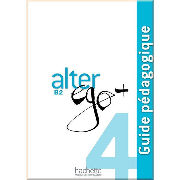 Книга для вчителя Alter Ego+ 4 Guide Pédagogique