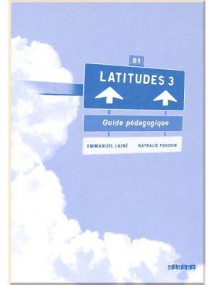 Книга для вчителя Latitudes 3 Guide Pédagogique