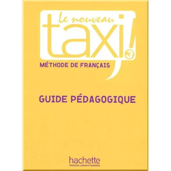Книга для вчителя Le Nouveau Taxi! 3 Guide Pédagogique