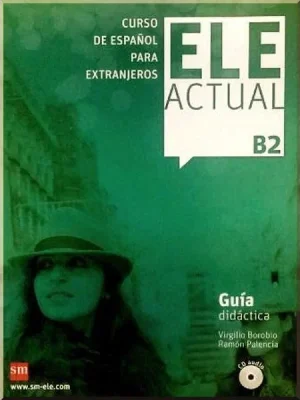 Книга для вчителя ELE ACTUAL B2 Guía Didáctica con CD audio