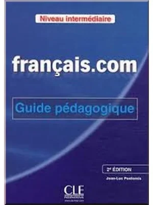 Книга для вчителя Français.com 2e Édition Intermédiaire Guide Pédagogique