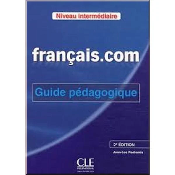 Книга для вчителя Français.com 2e Édition Intermédiaire Guide Pédagogique