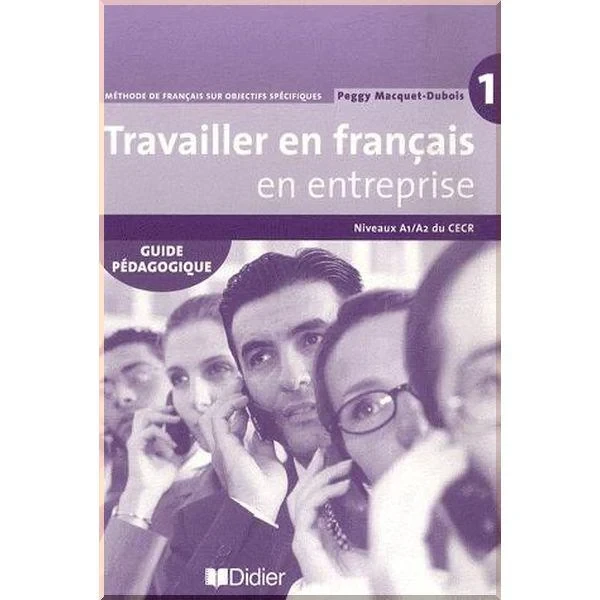 Книга для вчителя Travailler en Français en Entreprise 1 Guide Pédagogique