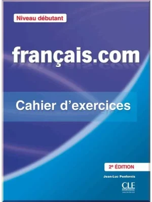 Робочий зошит Français.com 2e Édition Débutant Cahier