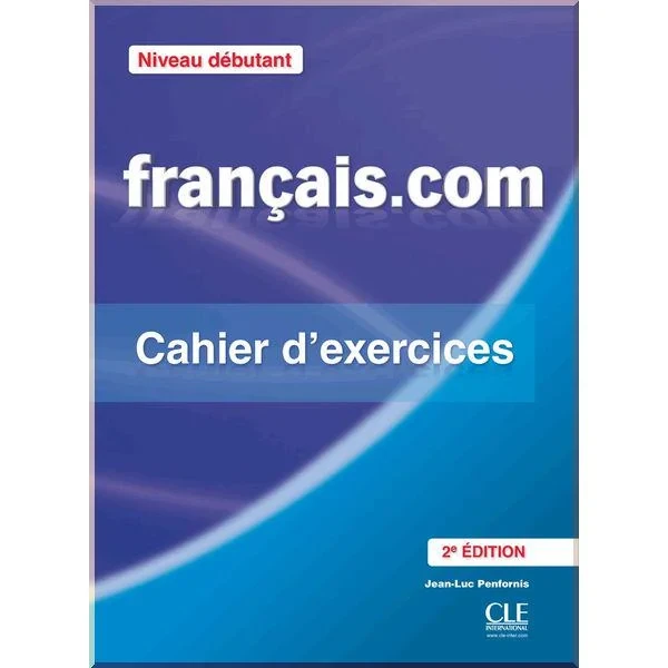 Робочий зошит Français.com 2e Édition Débutant Cahier
