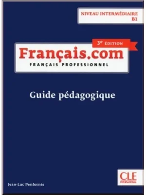 Книга для вчителя Français.com 3e Édition Intermédiaire Guide Pédagogique