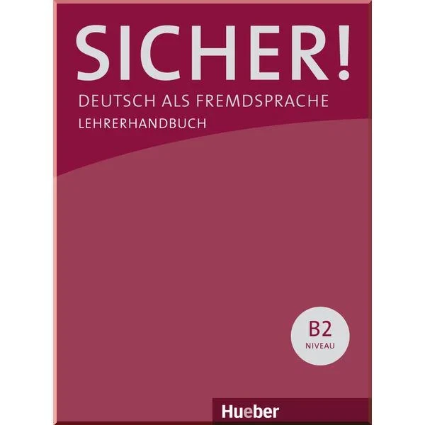 Книга для вчителя Sicher! B2 Lehrerhandbuch Lektion 1-12