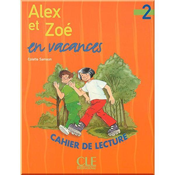 Книга Alex et Zoé 2 Cahier de lecture — Alex et Zoé en vacances