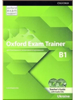 Книга для вчителя Oxford Exam Trainer B1 Teacher's Guide with Audio CDs