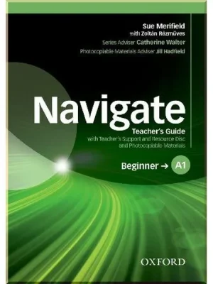 Книга для вчителя Navigate Beginner Teacher's Guide with Teacher's Support and Resource Disc and Photocopiable Materials