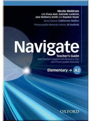 Книга для вчителя Navigate Elementary Teacher's Guide with Teacher's Support and Resource Disc and Photocopiable Materials