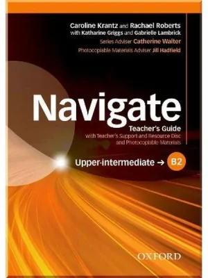 Книга для вчителя Navigate Upper-Intermediate Teacher's Guide with Teacher's Support and Resource Disc and Photocopiable Materials