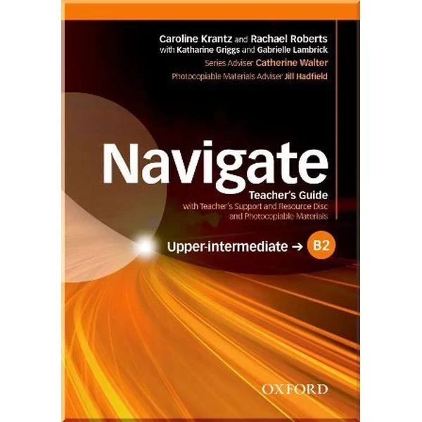 Книга для вчителя Navigate Upper-Intermediate Teacher's Guide with Teacher's Support and Resource Disc and Photocopiable Materials