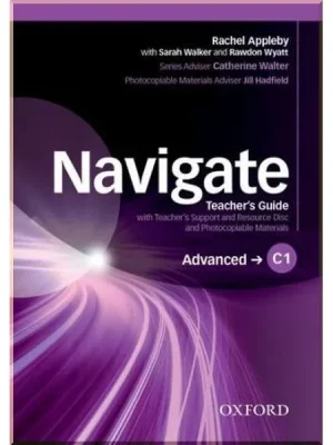 Книга для вчителя Navigate Advanced Teacher's Guide with Teacher's Support and Resource Disc and Photocopiable Materials
