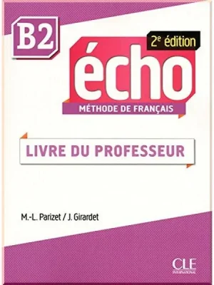 Книга для вчителя Écho 2e Édition B2 Livre du professeur