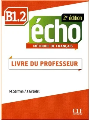 Книга для вчителя Écho 2e Édition B1.2 Livre du professeur