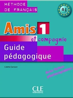 Книга для вчителя Amis et compagnie 1 Guide Pédagogique avec fishes photocobiables