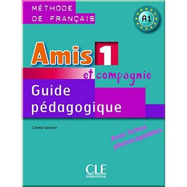 Книга для вчителя Amis et compagnie 1 Guide Pédagogique avec fishes photocobiables