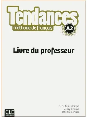 Книга для вчителя Tendances A2 Livre du professeur
