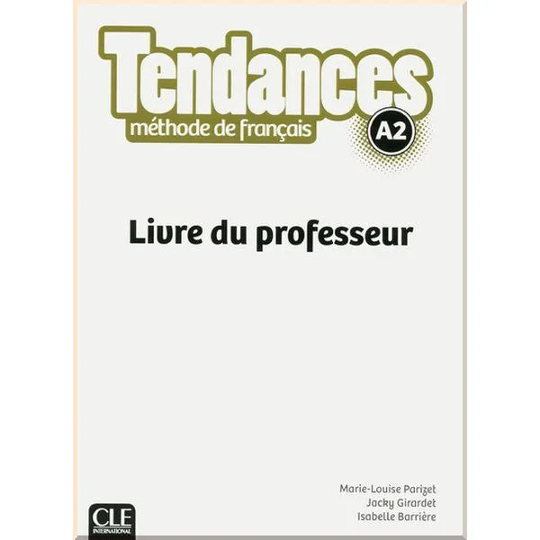 Книга для вчителя Tendances A2 Livre du professeur