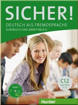 Підручник і робочий зошит Sicher! C1.2 Kursbuch und Arbeitsbuch mit CD-ROM zum Arbeitsbuch Lektion 7–12