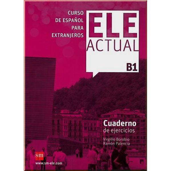 Робочий зошит ELE ACTUAL B1 Cuaderno de ejercicios con CD audio