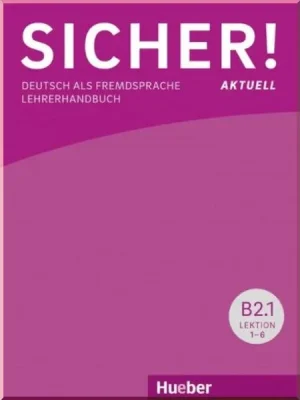 Книга для вчителя Sicher! Aktuell B2.1 Lehrerhandbuch Lektion 1-6