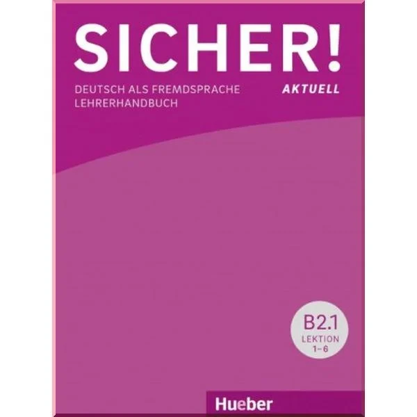 Книга для вчителя Sicher! Aktuell B2.1 Lehrerhandbuch Lektion 1-6