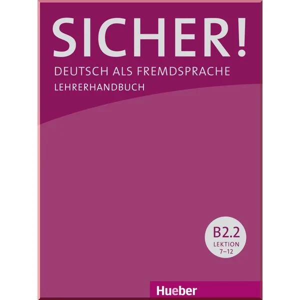 Книга для вчителя Sicher! B2.2 Lehrerhandbuch Lektion 7-12