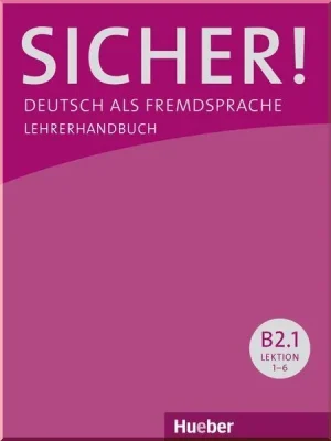 Книга для вчителя Sicher! B2.1 Lehrerhandbuch Lektion 1-6