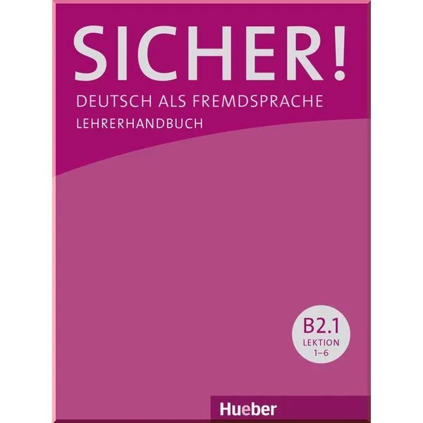 Книга для вчителя Sicher! B2.1 Lehrerhandbuch Lektion 1-6