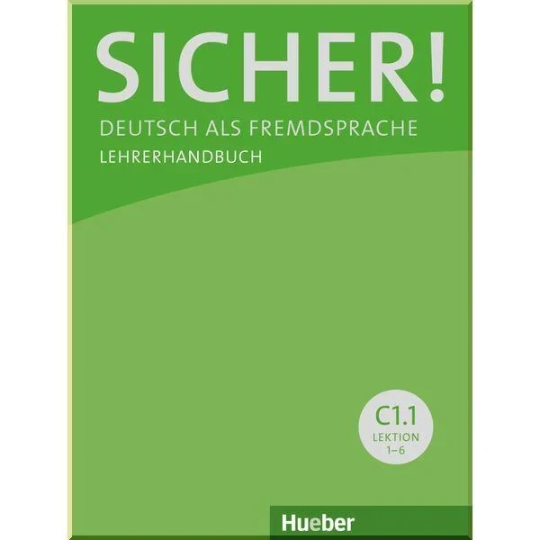 Книга для вчителя Sicher! C1.1 Lehrerhandbuch Lektion 1-6 (2813)