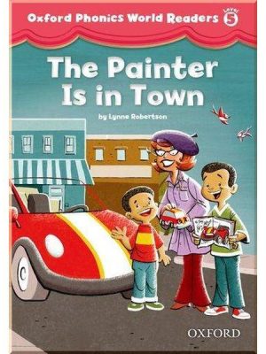Книга для читання Oxford Phonics World Readers 5 The Painter is in Town