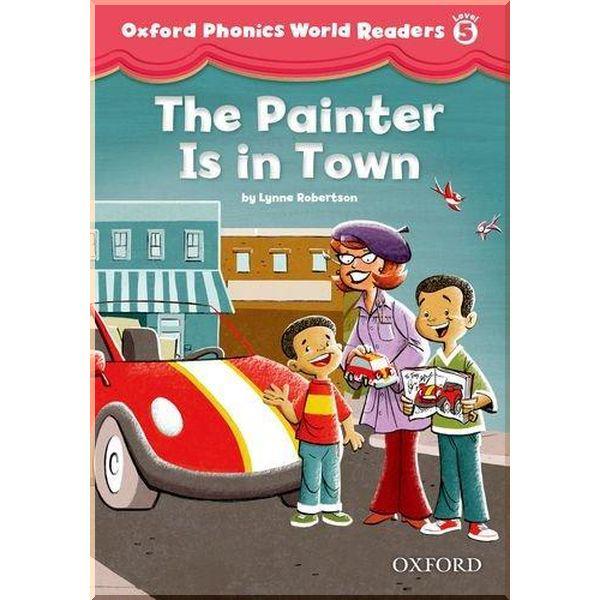 Книга для читання Oxford Phonics World Readers 5 The Painter is in Town