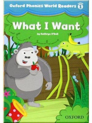 Книга для читання Oxford Phonics World Readers 1 What I Want