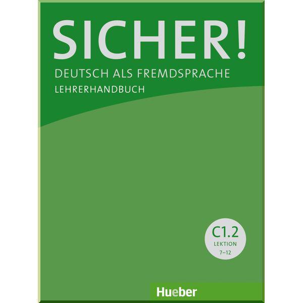 Книга для вчителя Sicher! C1.2 Lehrerhandbuch Lektion 7-12