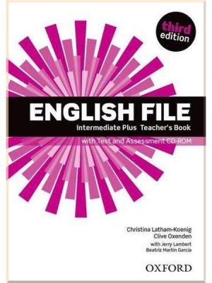 Книга для вчителя English File Third Edition Intermediate Plus Teacher's Book with Test and Assessment CD-ROM
