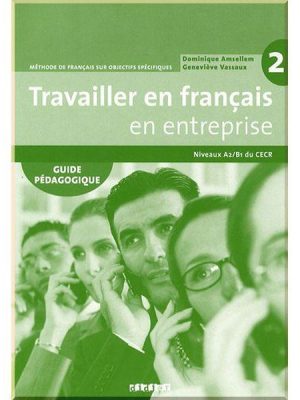 Книга для вчителя Travailler en Français en Entreprise 2 Guide Pédagogique