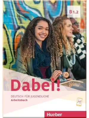 Робочий зошит Dabei! B1.2 Arbeitsbuch
